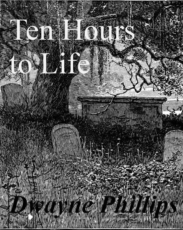 Ten Hours to Life