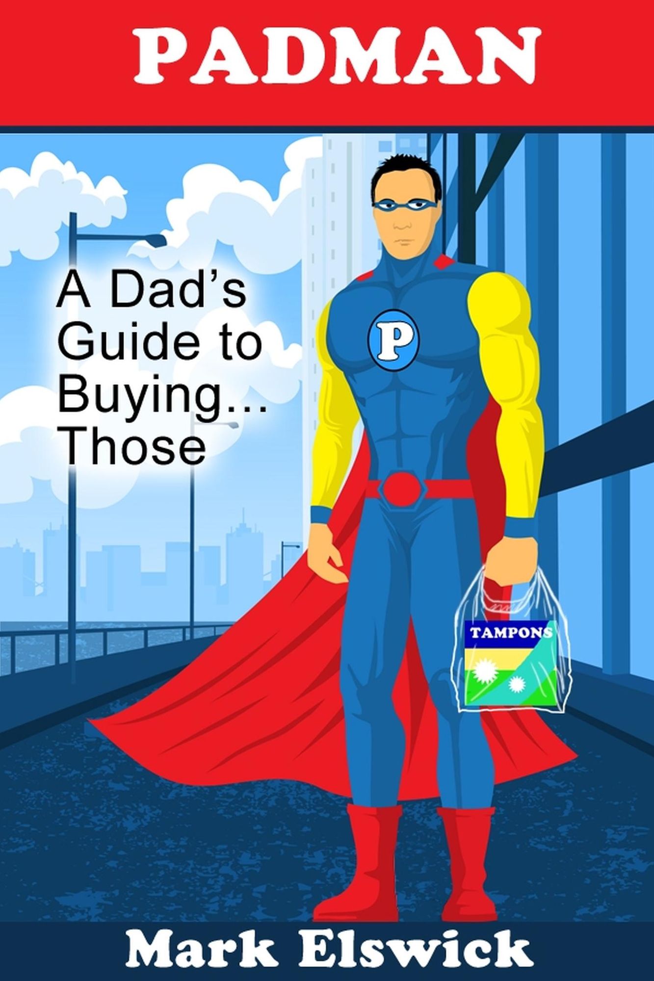 Padman: A Dad's Guide to Buying . . . Those