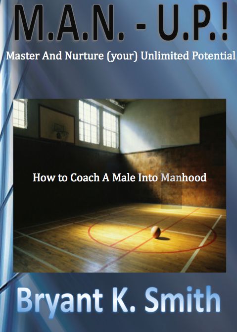 M.A.N.-U.P. How to Coach A Male Into Manhood