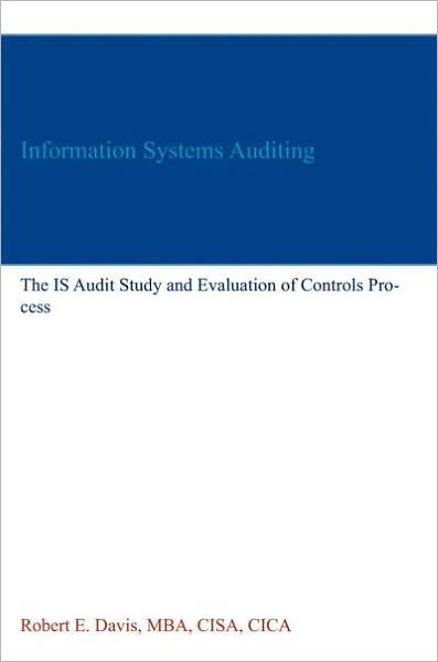 Information Systems Auditing: The IS Audit Study and Evaluation of Controls Process