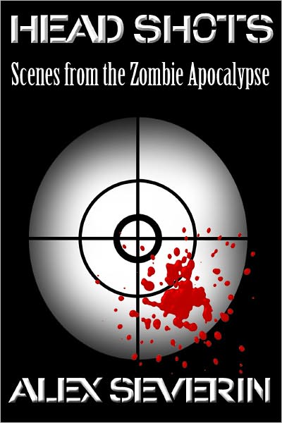 Head Shots: Scenes from the Zombie Apocalypse