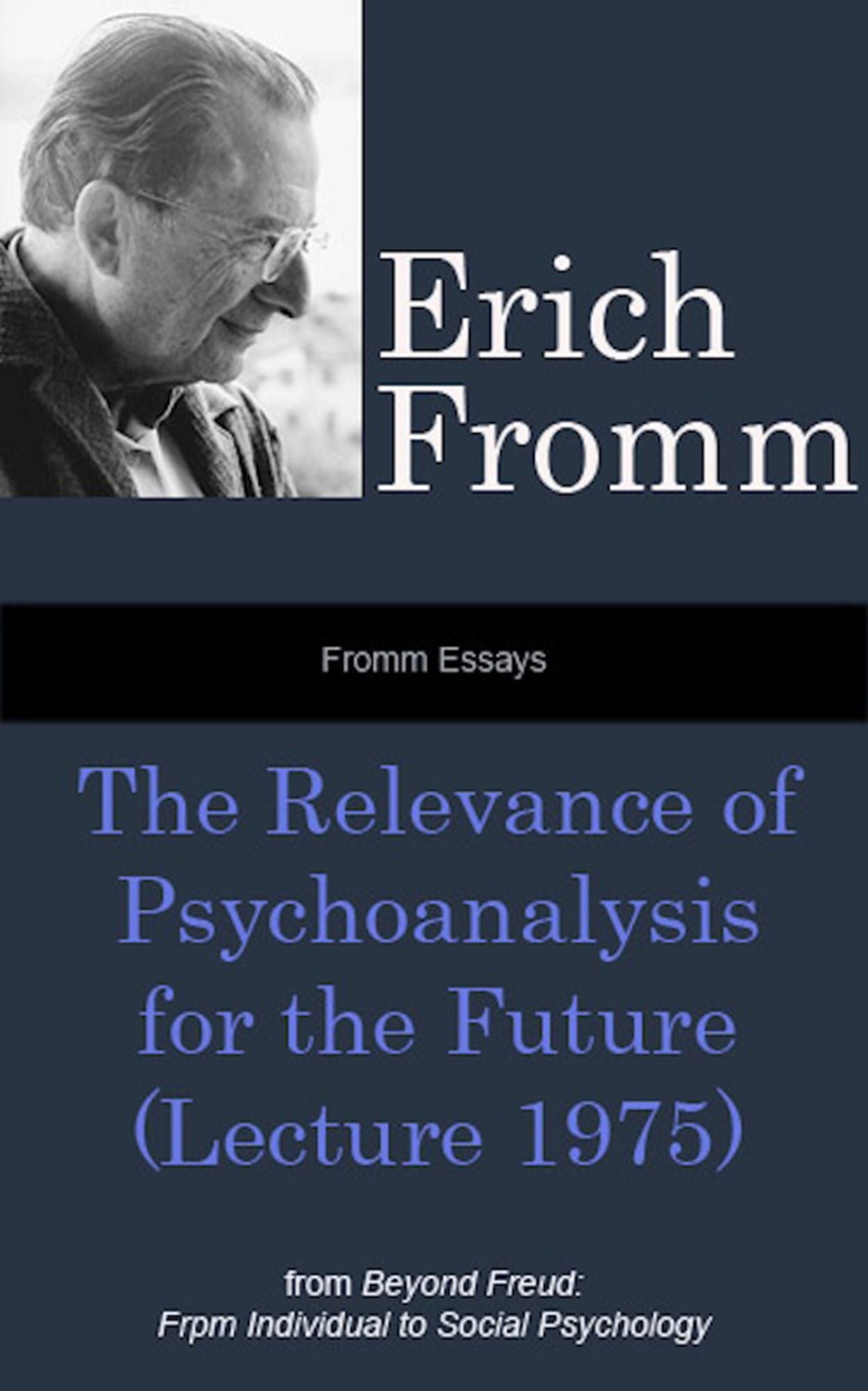 Fromm Essays: The Relevance of Psychoanalysis for the Future (Lecture 1975), From Beyond Freud: From Individual to Social Psychoanalysis