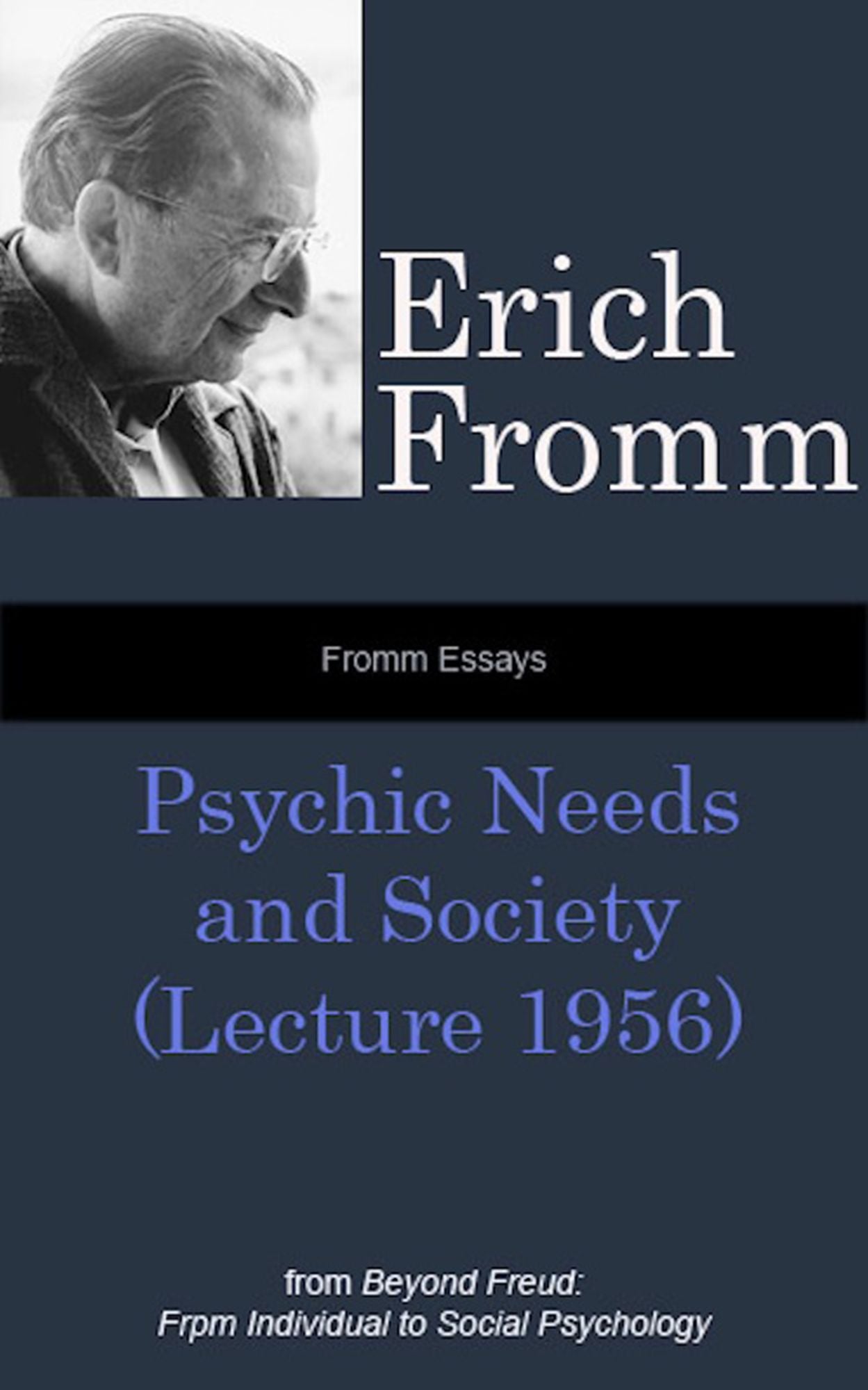 Fromm Essays: Psychic Needs and Society (Lecture 1956), From Beyond Freud: From Individual to Social Psychoanalysis