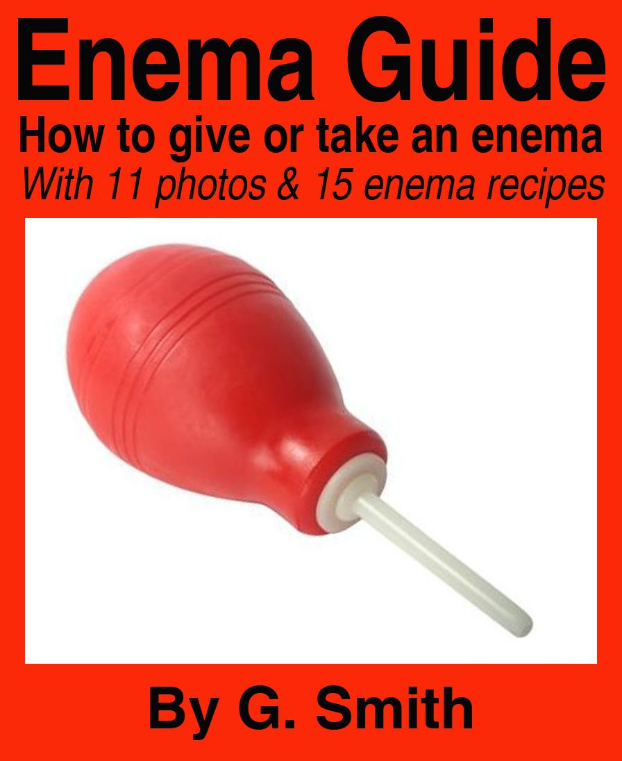 Enema Guide: How to give or take an enema - with 14 photos and 15 enema recipes