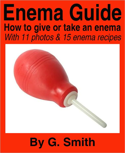 Enema Guide: How to give or take an enema - with 14 photos and 15 enema recipes
