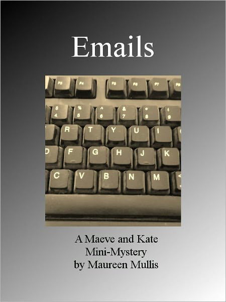 Emails: A Maeve and Kate Mini-Mystery