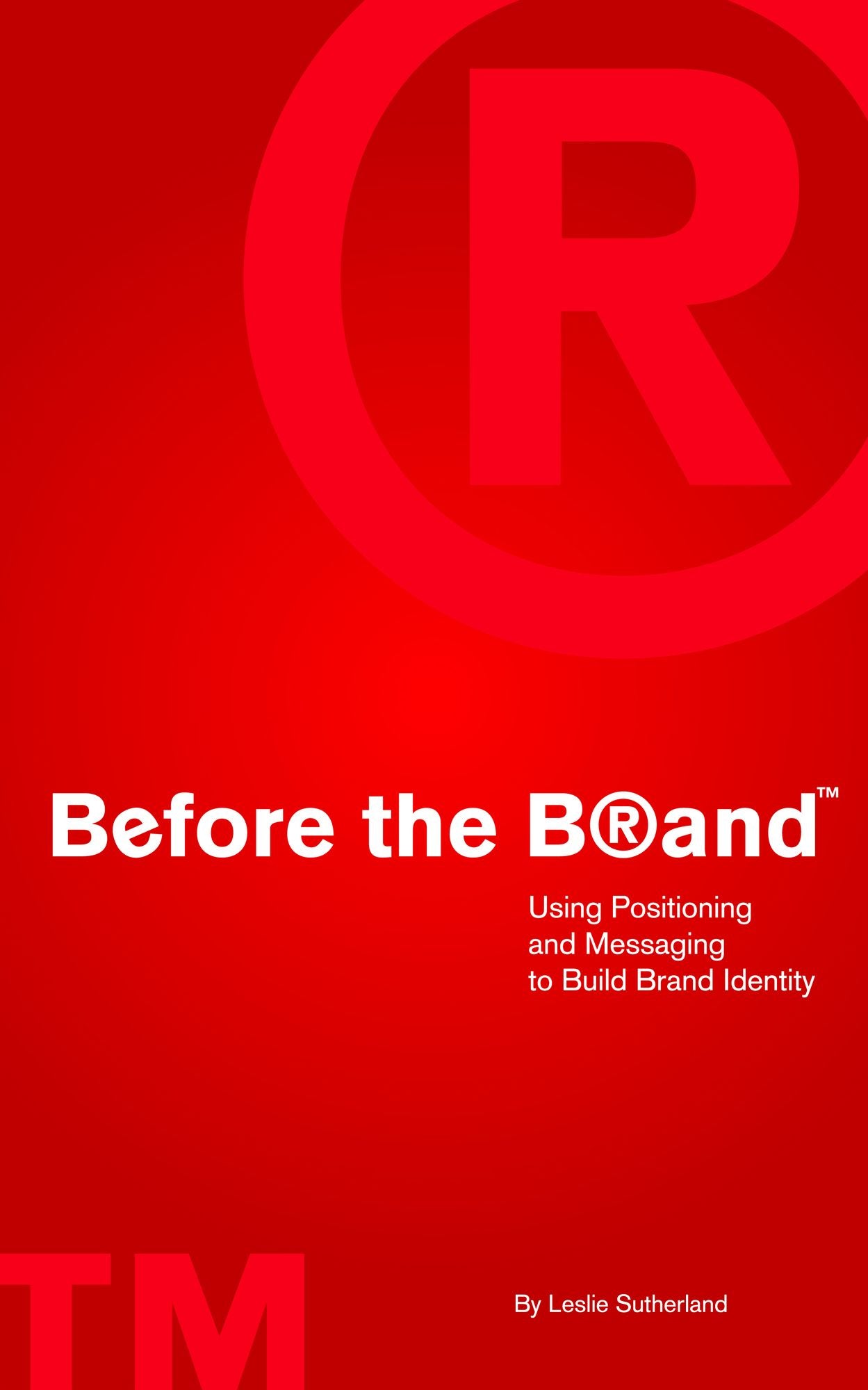 Before the Brand: Using Positioning and Messaging to Build Brand Identity