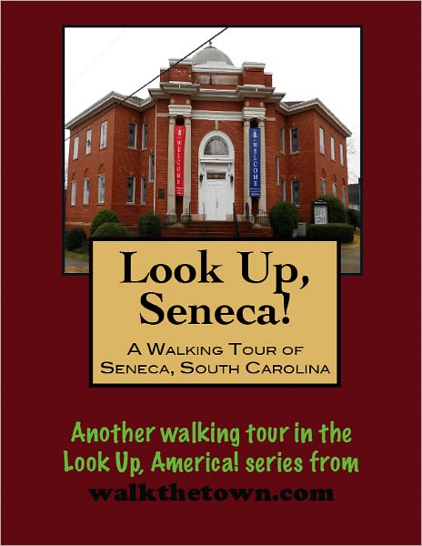 A Walking Tour of Seneca, South Carolina