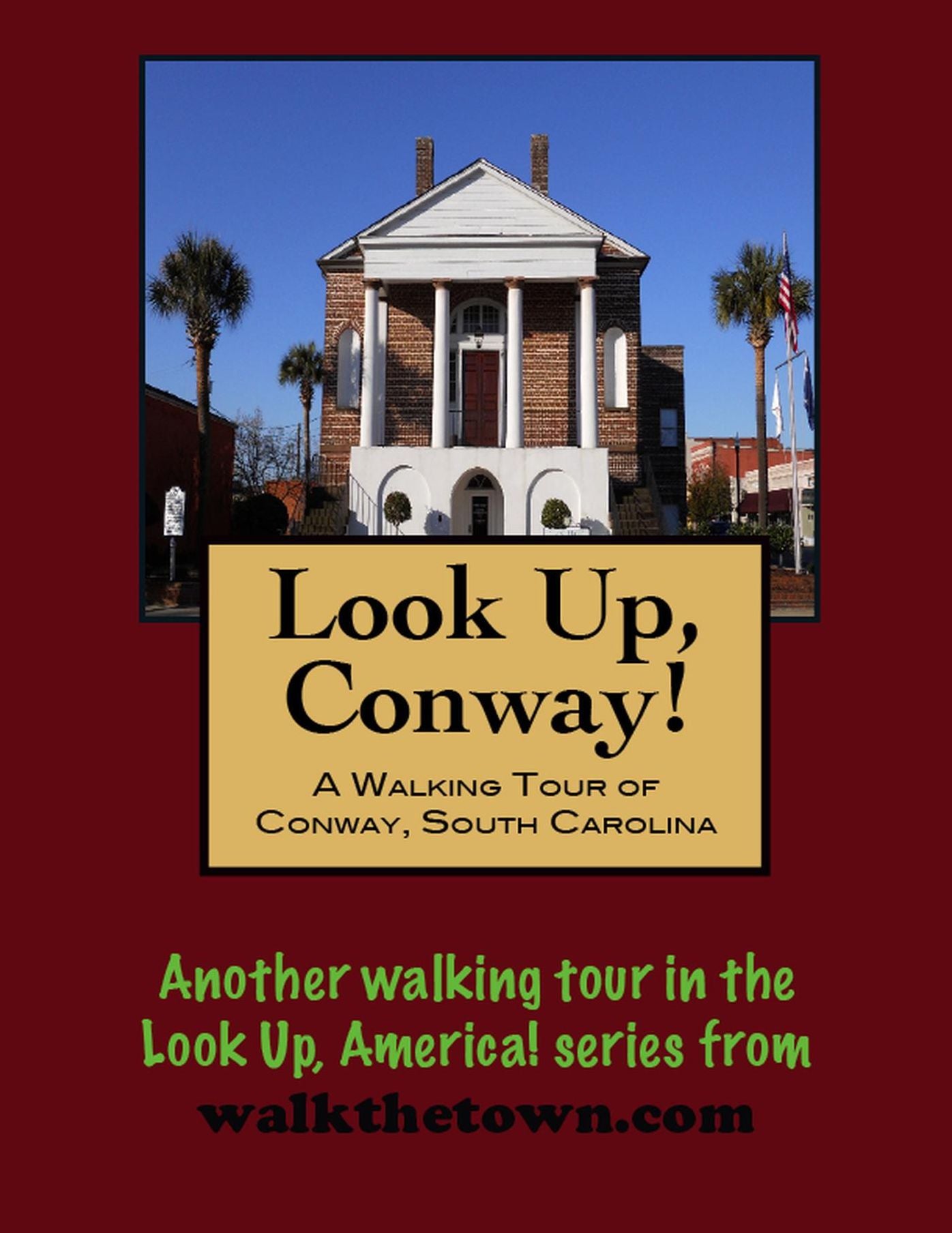 A Walking Tour of Conway, South Carolina