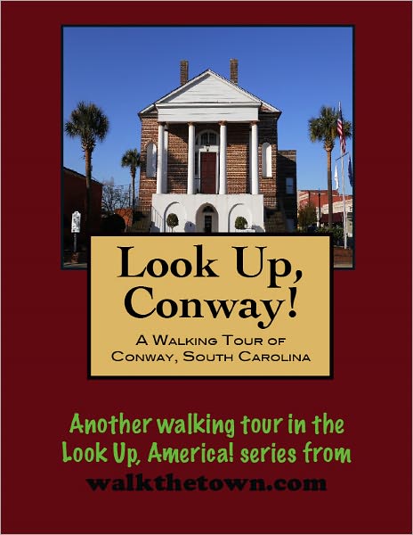 A Walking Tour of Conway, South Carolina