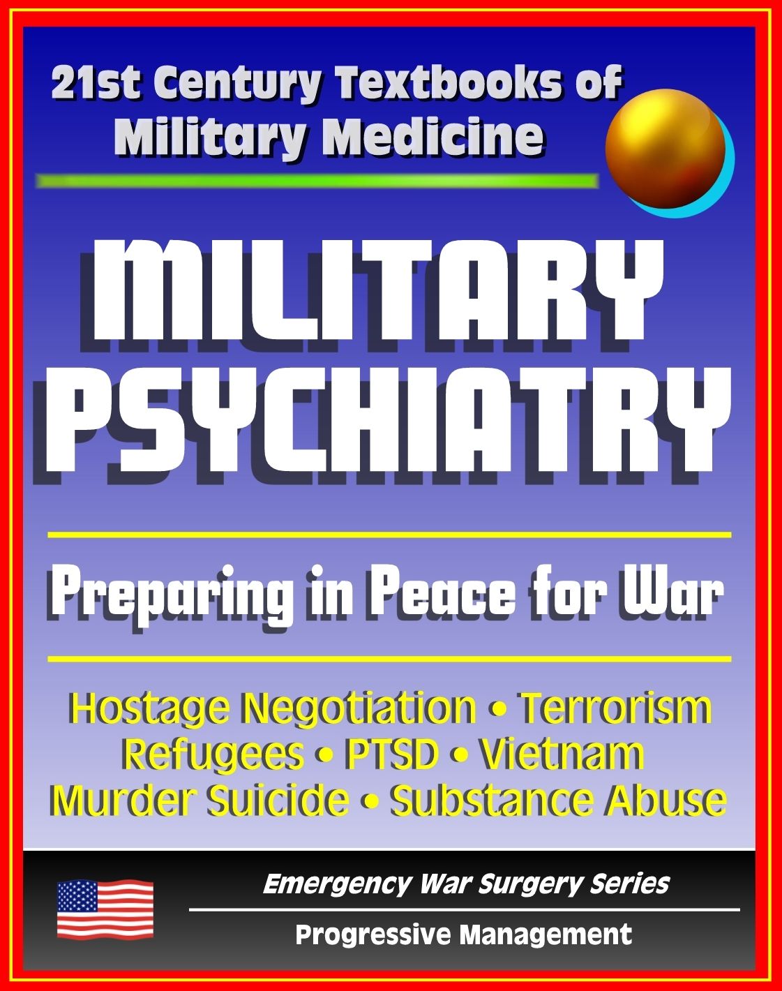 21st Century Textbooks of Military Medicine - Military Psychiatry: Preparing in Peace for War, Hostage Negotiation, Terrorism, Refugees, PTSD, Vietnam (Emergency War Surgery Series)