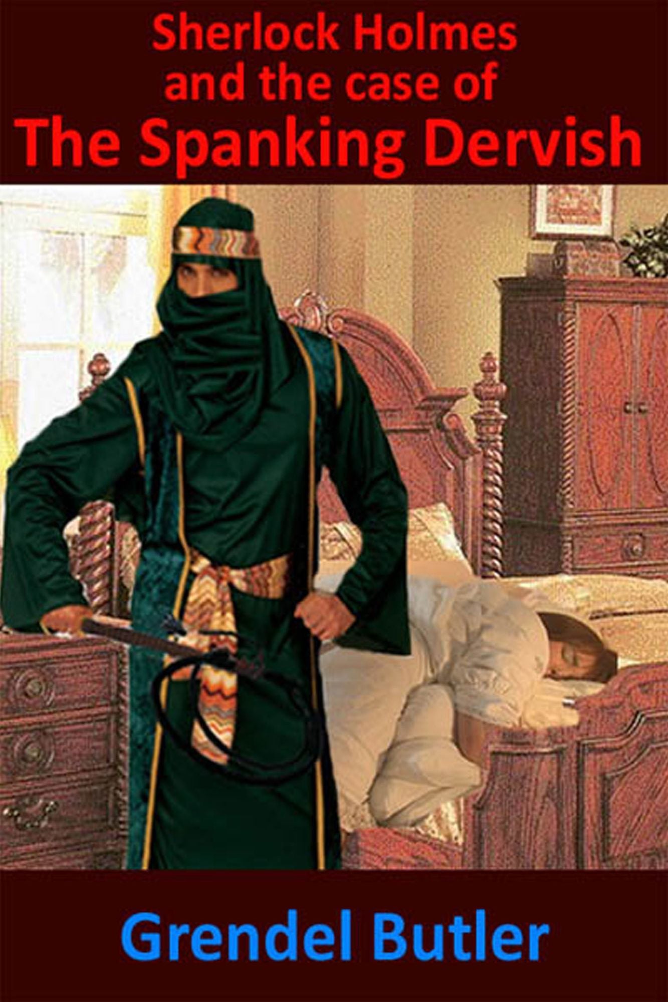 Sherlock Holmes and the Case of The Spanking Dervish