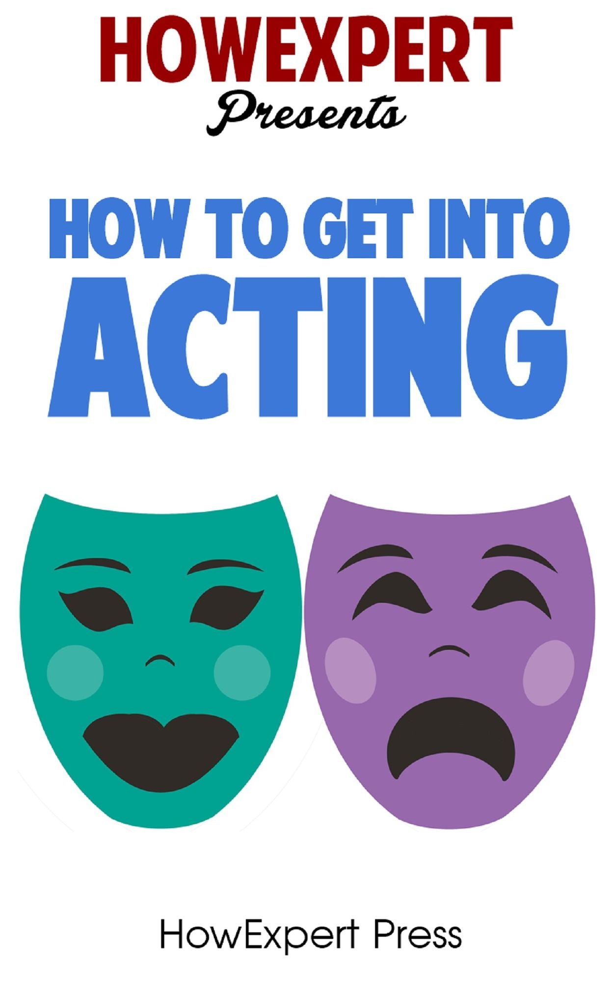 How To Get Into Acting: Your Step-By-Step Guide To Getting Into Acting