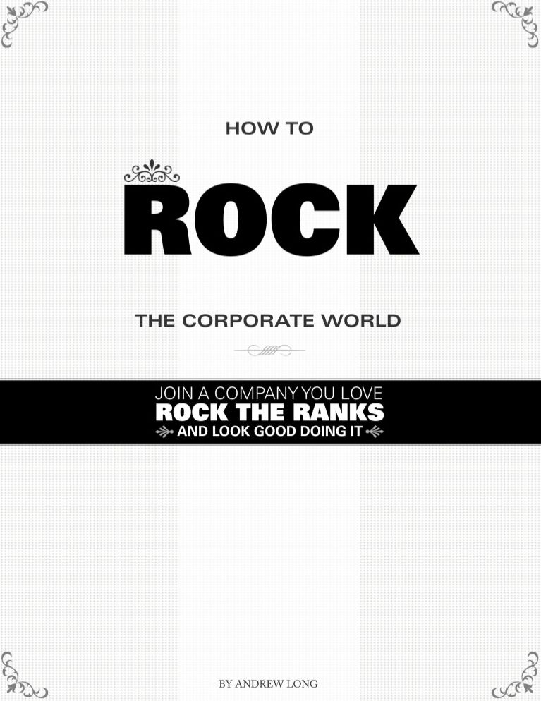 How To Rock the Corporate World: Join a Company You Love, Rock the Ranks, and Look Good Doing It