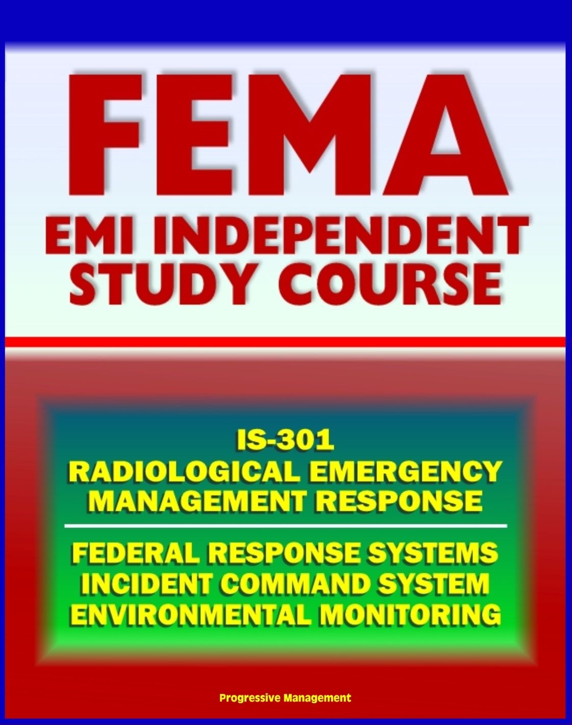 21st Century FEMA Radiological Emergency Response Independent Study Course (IS-301), Nuclear Power Plant and Reactor Accidents, Radiation Monitoring, Incident Command System, Biological Effects