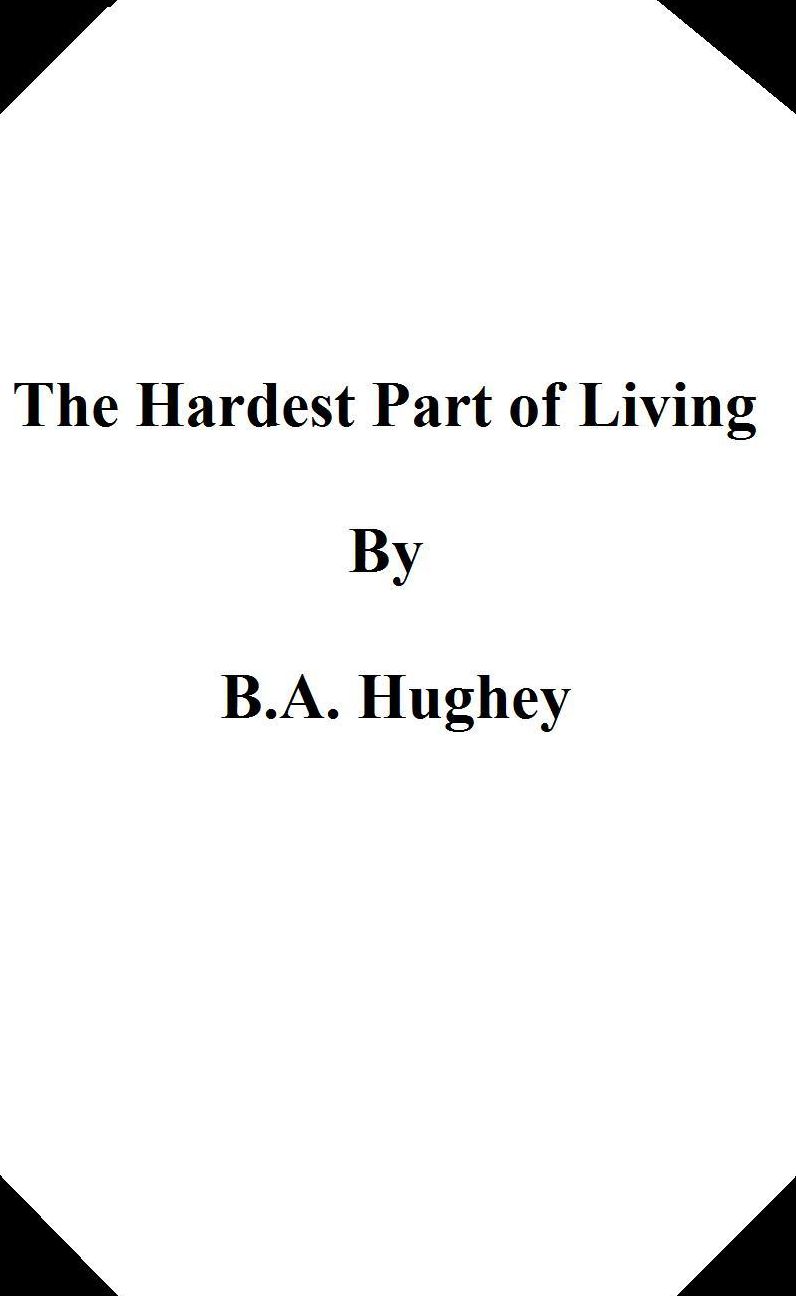 The Hardest Part Of Living