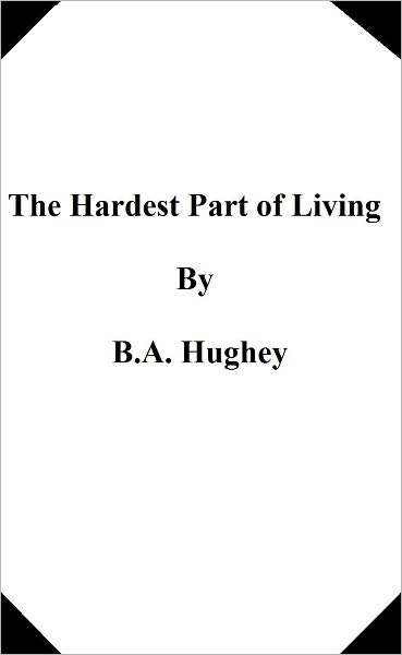 The Hardest Part Of Living