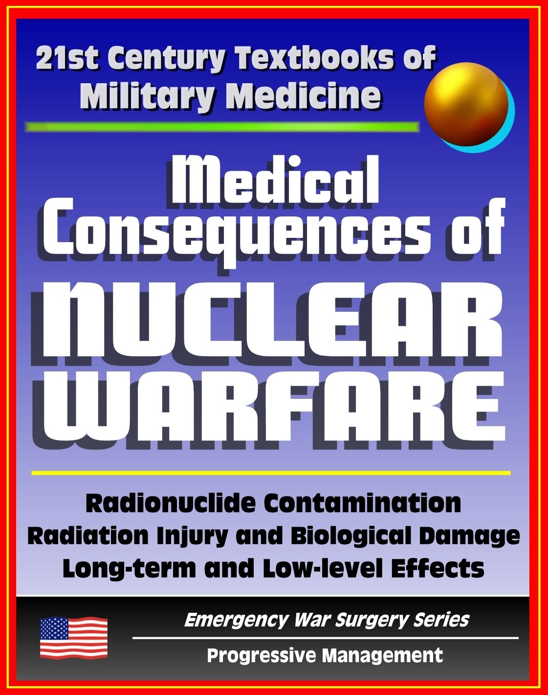 21st Century Textbooks of Military Medicine - Medical Consequences of Nuclear Warfare: Radiation, Radionuclide Contamination, Power Plant Accidents, Chernobyl (Emergency War Surgery Series)