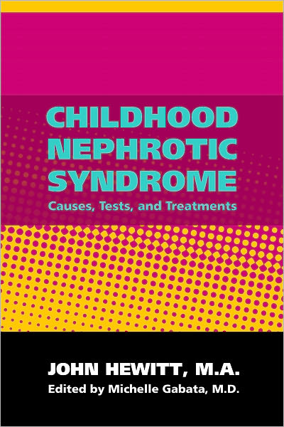 Childhood Nephrotic Syndrome: Causes, Tests and Treatments