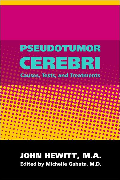 Pseudotumor Cerebri: Causes, Tests and Treatments