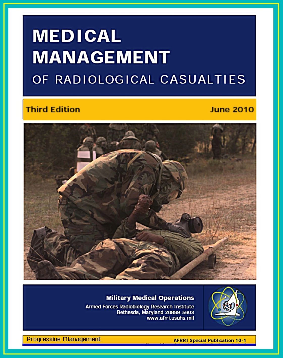 Medical Management of Radiological Casualties: Third Edition 2010 - Ionizing Radiation and Radionuclide Emergency Treatment, Acute Radiation Syndrome, Skin Injuries, Decontamination, Delayed Effects