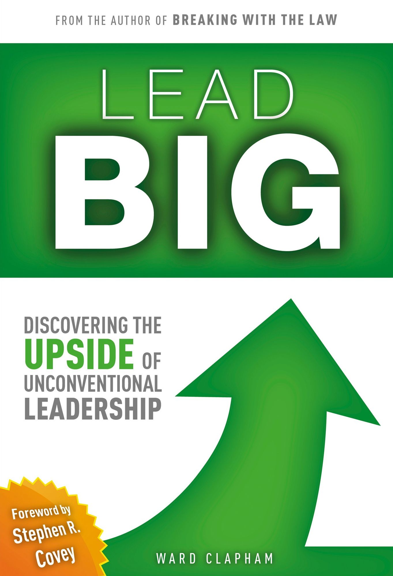 Lead Big: Discovering the Upside of Unconventional Leadership