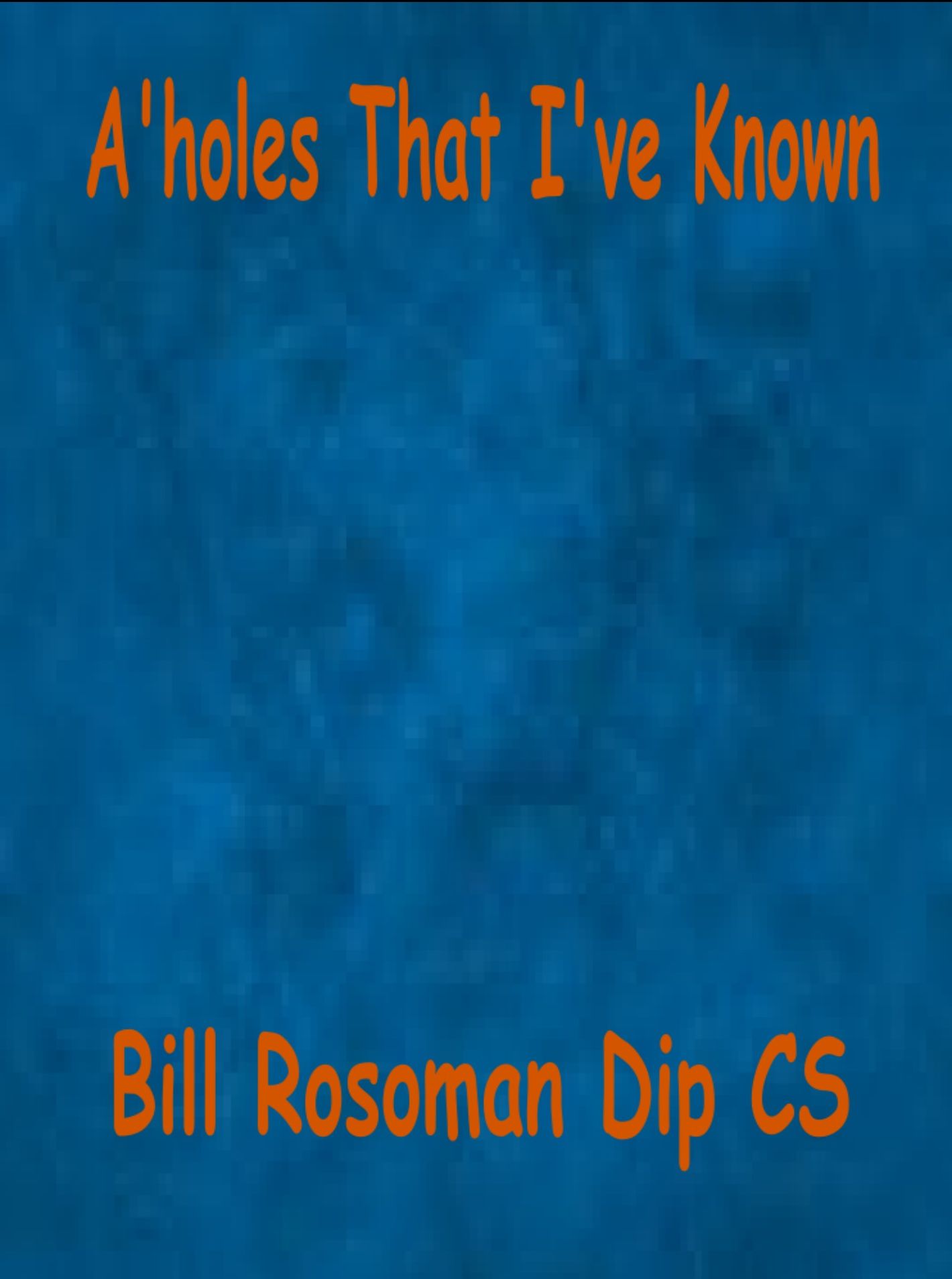 A'holes That I've Known