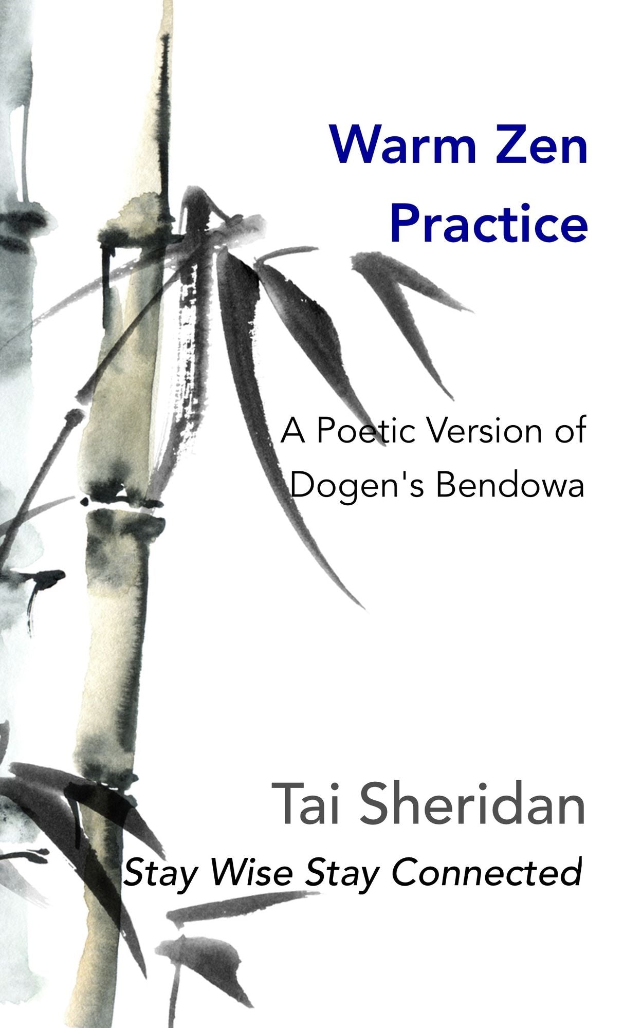 Warm Zen Practice: A poetic version of Dogen's Bendowa