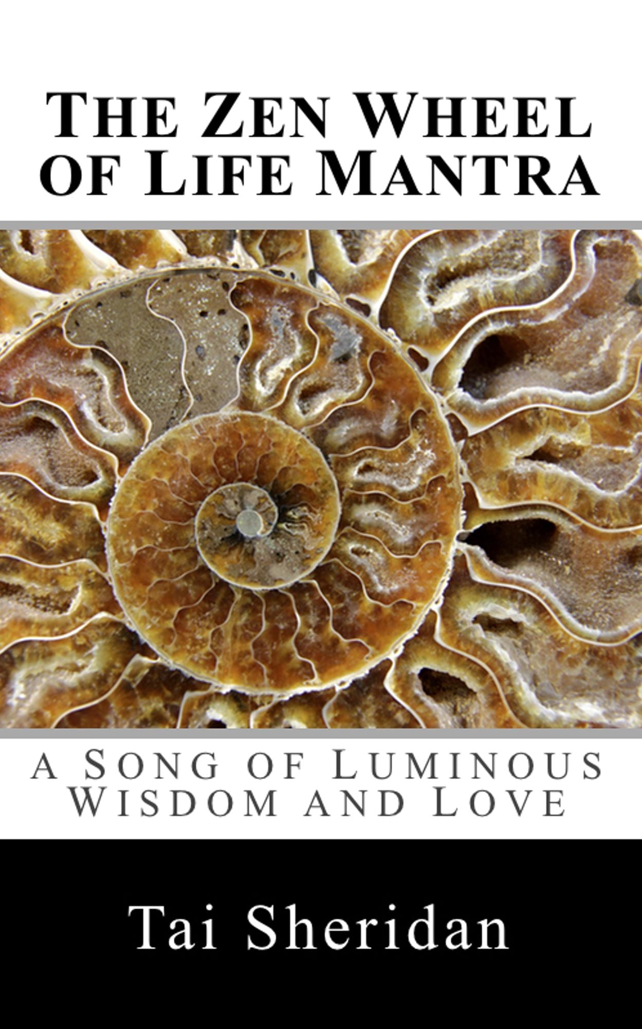 The Zen Wheel of Life Mantra: A Song of Luminous Wisdom and Love