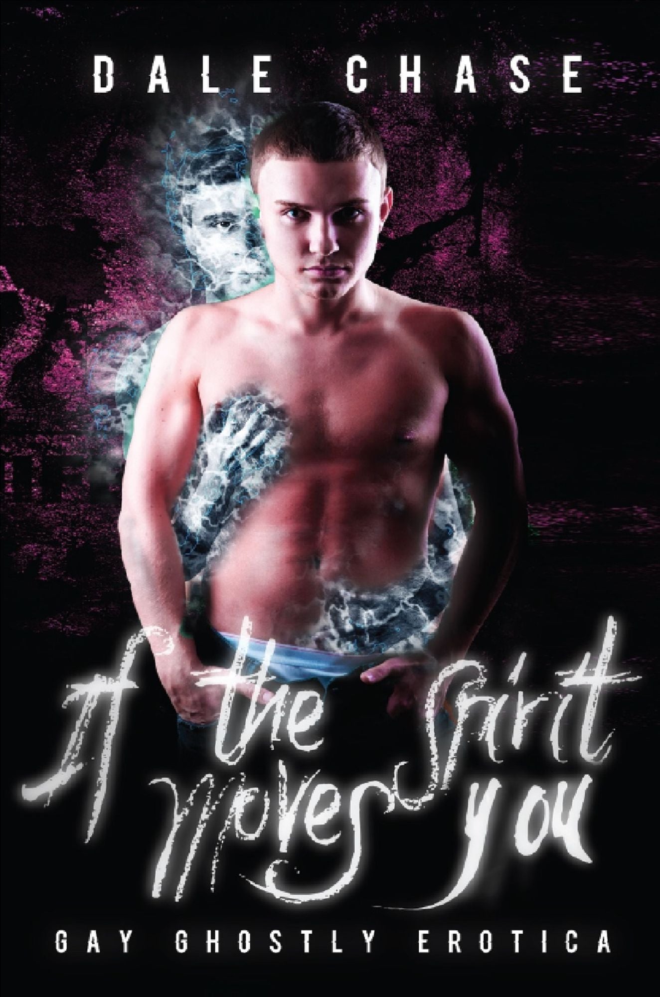 If the Spirit Moves You: Ghostly Gay Erotica