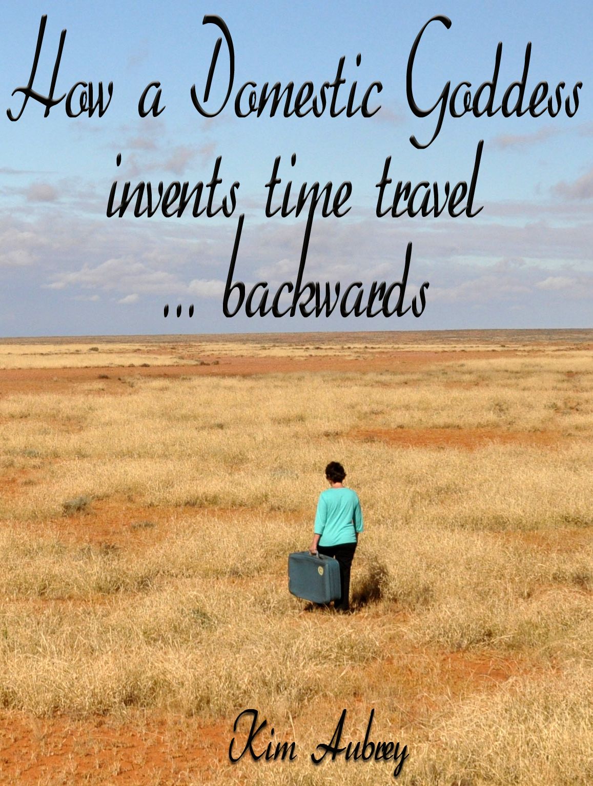 How a Domestic Goddess Invents Time Travel ... backwards