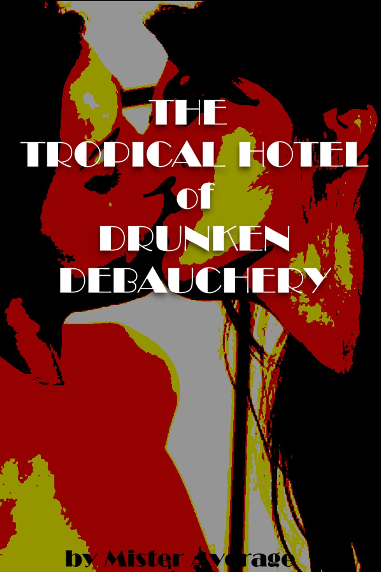 The Tropical Hotel of Drunken Debauchery