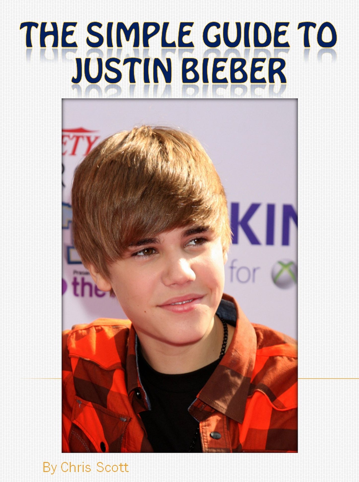 The Simple Guide To Justin Bieber