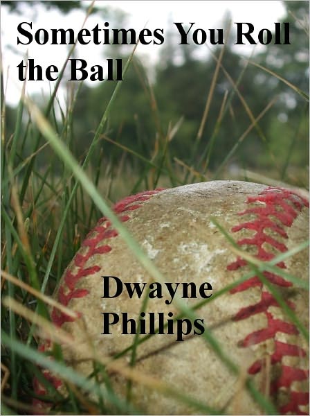 Sometimes You Roll the Ball