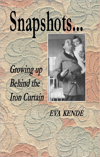 Snapshots...Growing up Behind the Iron Curtain