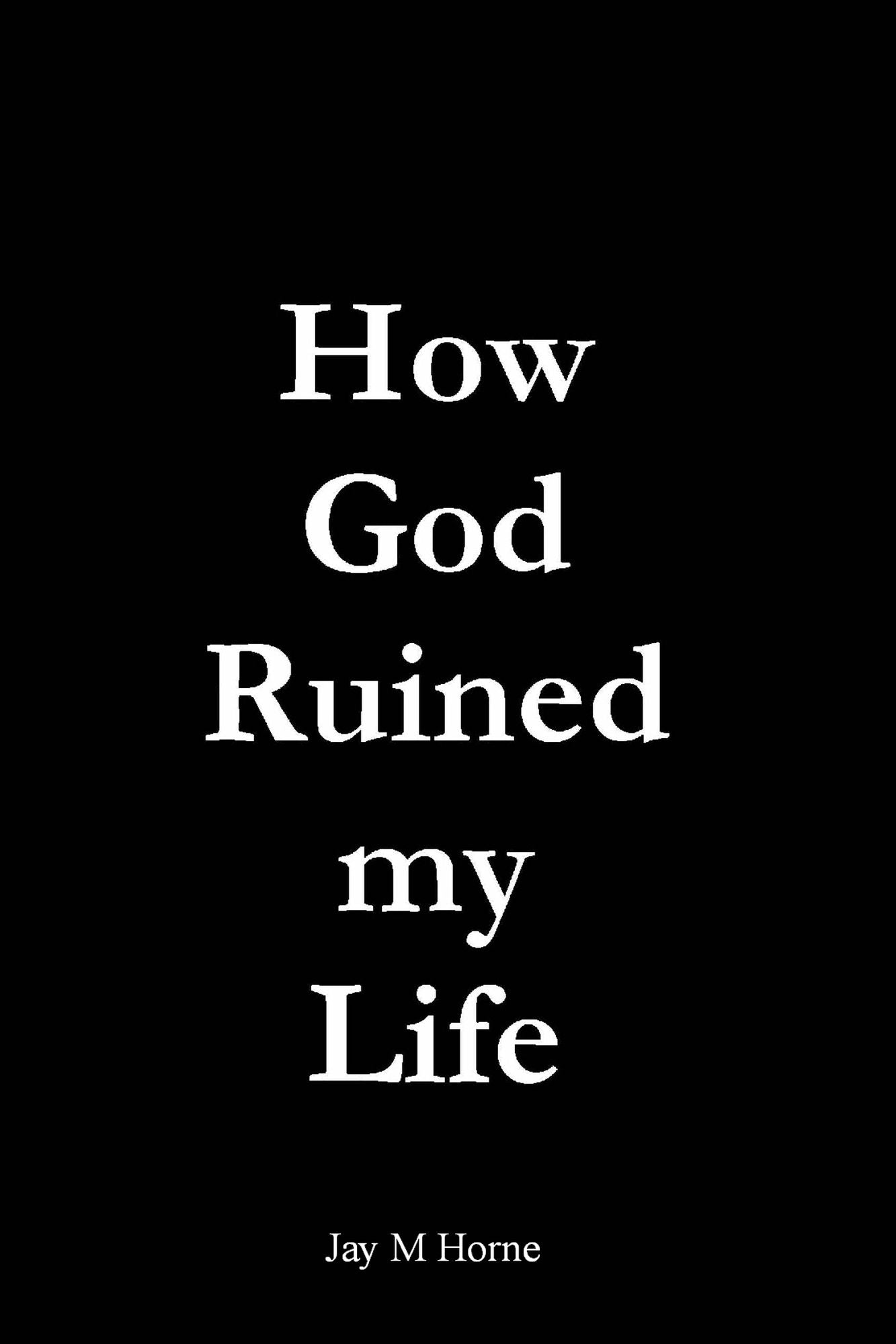 How God Ruined My Life