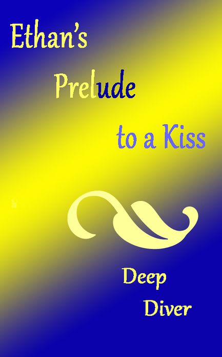Ethan's Prelude to a Kiss