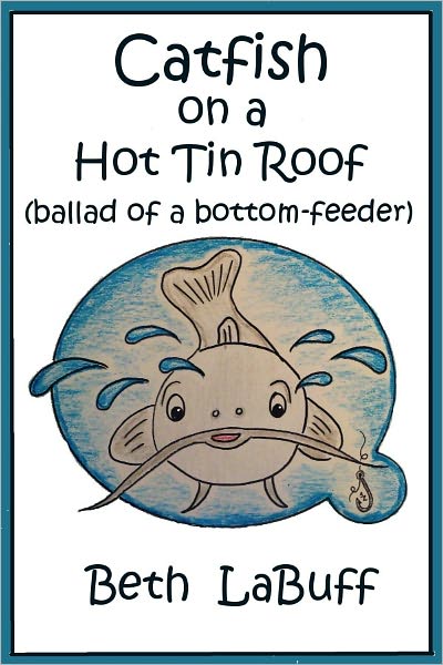Catfish on a Hot Tin Roof (ballad of a bottom-feeder)