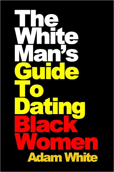 The White Man's Guide To Dating Black Women
