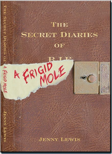The Secret Diaries of a Frigid Mole