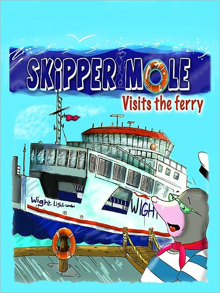 Skipper Mole Visits The Ferry