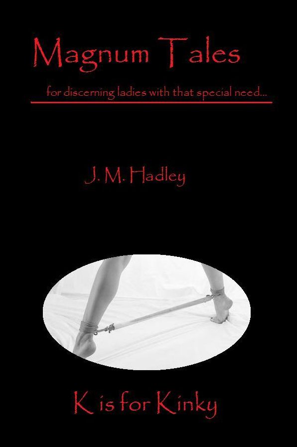 Magnum Tales ~ K is for Kinky