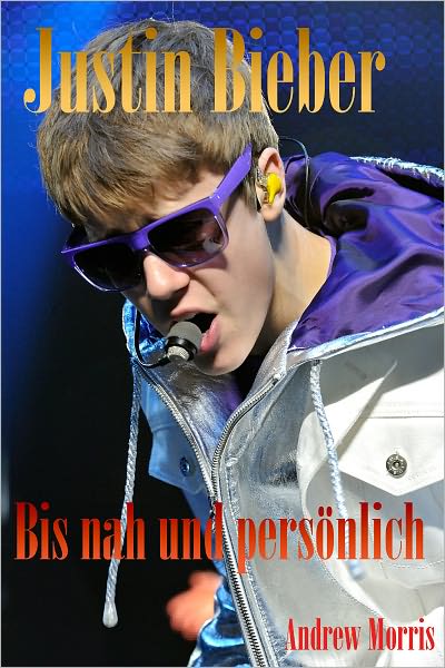 Justin Bieber: Bis nah und persönlich