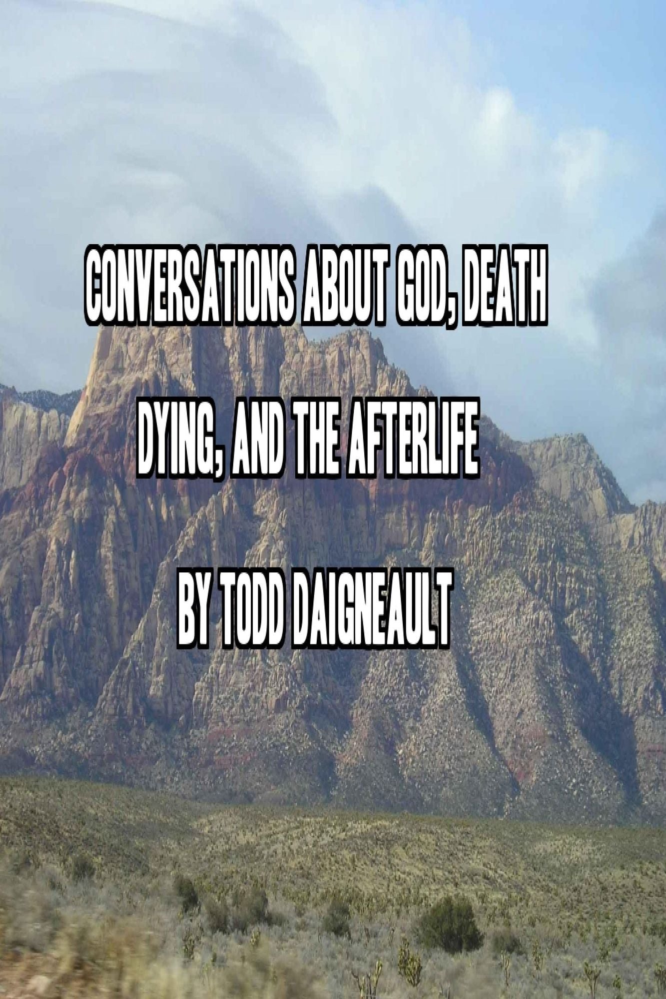 Conversations about God, Death, Dying, and the Afterlife