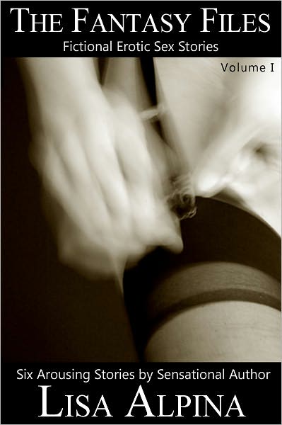 The Fantasy Files: 6 Erotic Sex Stories, Vol. 1
