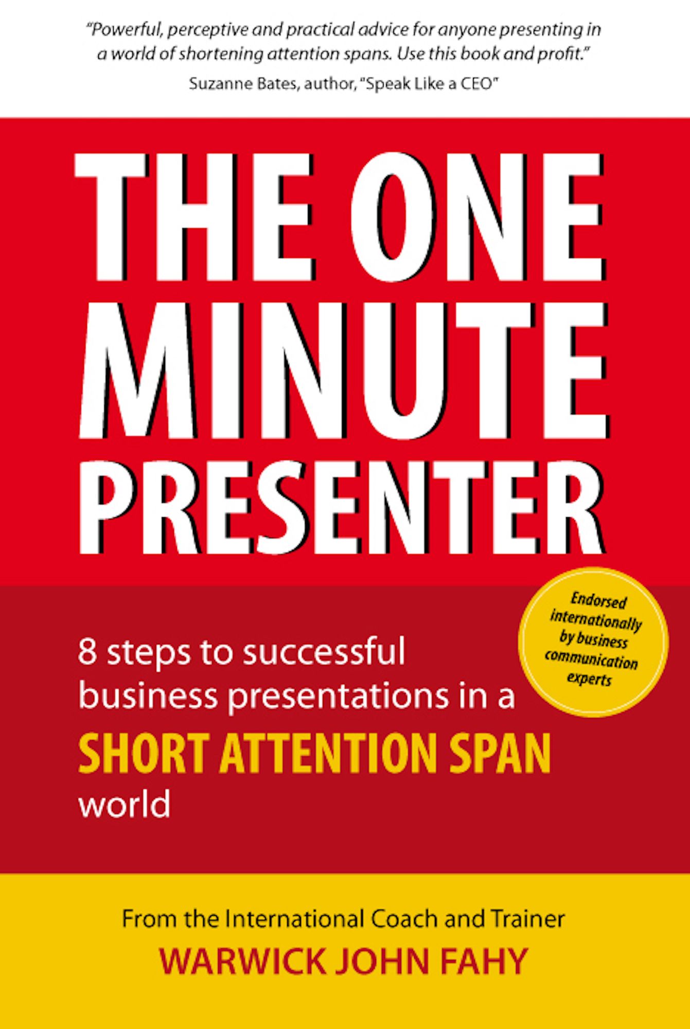 The One Minute Presenter: 8 steps to successful business presentations for a short attention span world