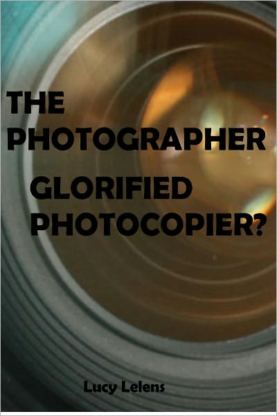 The Photographer - Glorified Photocopier?