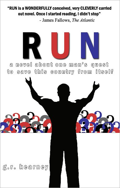 Run: A Novel About One Man's Quest to Save This Country From Itself