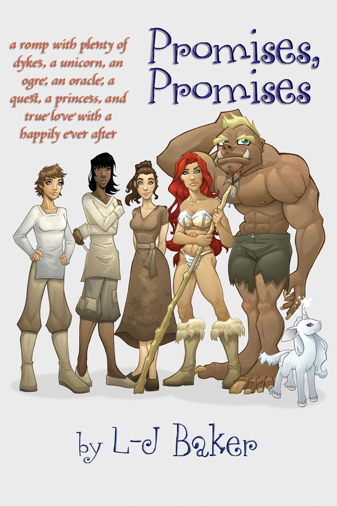 Promises, Promises: a romp with plenty of dykes, a unicorn, an ogre, an oracle, a quest, a princess, and true love with a happily ever after