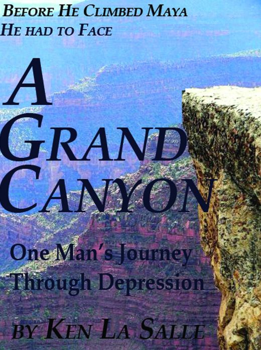 A Grand Canyon, One Man's Journey through Depression